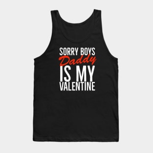 Sorry boys daddy is my valentine Tank Top